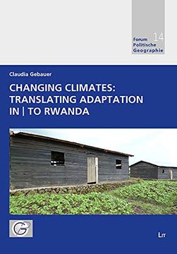 portada Changing Climates: Translating Adaptation In|To Rwanda (Forum Politische Geographie, Band 14)