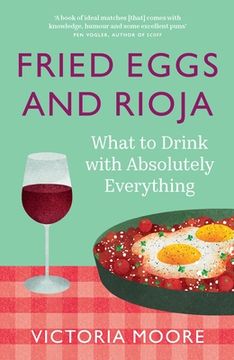 portada Fried Eggs and Rioja: What to Drink with Absolutely Everything