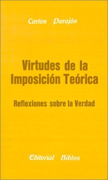 portada Virtudes de la Imposicion Teorica: Reflexiones Sobre la Verdad (in Spanish)