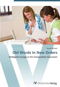 portada Old Words In New Orders: Multigenre Essays in the Composition Classroom