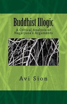 portada Buddhist Illogic: A Critical Analysis of Nagarjuna's Arguments (en Inglés)