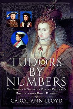 portada The Tudors by Numbers: The Stories and Statistics Behind England's Most Infamous Royal Dynasty (en Inglés)