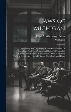portada Laws Of Michigan: Concerning The Organization And Government Of Townships, And The Powers And Duties Of Township Officers And Boards Of