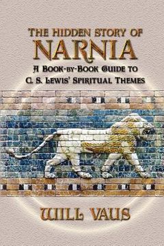 portada the hidden story of narnia: a book-by-book guide to c. s. lewis' spiritual themes (en Inglés)