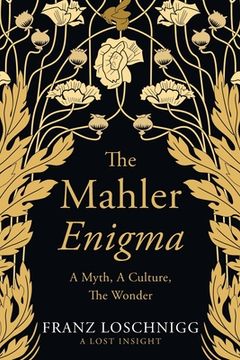 portada The Mahler Enigma: A Myth, A Culture, The Wonder (en Inglés)