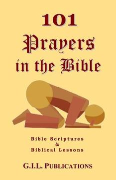 portada 101 Prayers in the Bible: Bible Scriptures and Biblical Lessons (en Inglés)