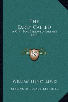 portada the early called: a gift for bereaved parents (1843) (en Inglés)