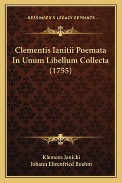 portada Clementis Ianitii Poemata In Unum Libellum Collecta (1755) (en Latin)