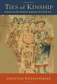 portada Ties of Kinship: Genealogy and Dynastic Marriage in Kyivan Rus´ (en Inglés)