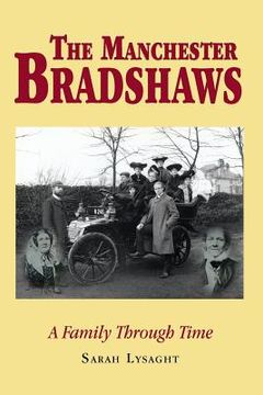 portada The Manchester Bradshaws: A family through time (en Inglés)