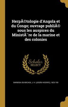 portada HerpÃ(c)tologie d'Angola et du Congo; ouvrage publiÃ(c) sous les auspices du Ministère de la marine et des colonies (en Francés)