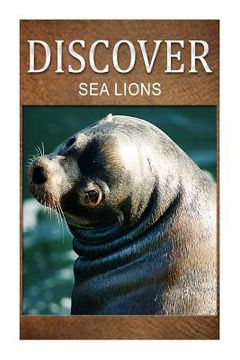 portada Sea Lion - Discover: Early reader's wildlife photography book (en Inglés)