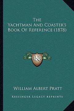 portada the yachtman and coaster's book of reference (1878) the yachtman and coaster's book of reference (1878) (en Inglés)