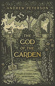 portada The god of the Garden: Thoughts on Creation, Culture, and the Kingdom (in English)