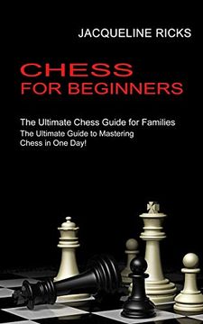 portada Chess for Beginners: The Ultimate Chess Guide for Families (The Ultimate Guide to Mastering Chess in one Day! ) 