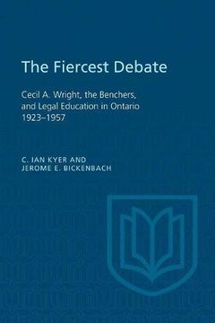 portada The Fiercest Debate: Cecil a Wright, the Benchers, and Legal Education in Ontario 1923-1957 (en Inglés)