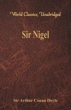 portada Sir Nigel (World Classics, Unabridged) (en Inglés)