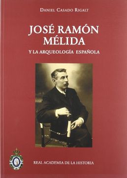 portada José Ramón Mélida y la Arqueología española (1875-1936) (Antiquaria Hispánica.)