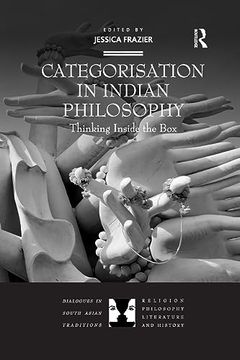 portada Categorisation in Indian Philosophy: Thinking Inside the box (Dialogues in South Asian Traditions: Religion, Philosophy, Literature and History) (in English)