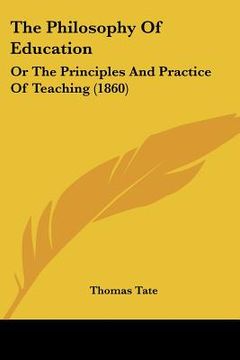 portada the philosophy of education: or the principles and practice of teaching (1860)