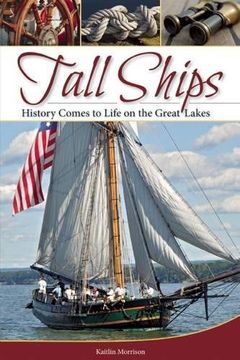 portada Tall Ships: History Comes to Life on the Great Lakes (en Inglés)