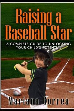 portada Raising a Baseball Star: A complete guide to unlocking your childs potential (en Inglés)