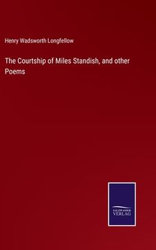 portada The Courtship of Miles Standish, and other Poems (en Inglés)