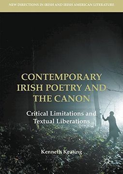 portada Contemporary Irish Poetry and the Canon: Critical Limitations and Textual Liberations (New Directions in Irish and Irish American Literature)