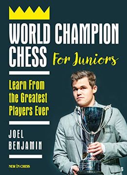 portada World Champion Chess for Juniors: Learn From the Greatest Players Ever 