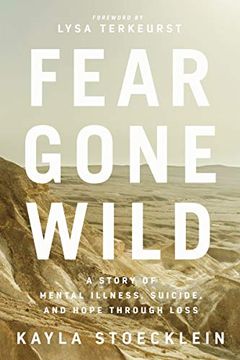 portada Fear Gone Wild: A Story of Mental Illness, Suicide, and Hope Through Loss (en Inglés)