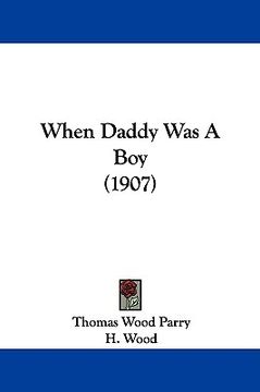 portada when daddy was a boy (1907) (en Inglés)