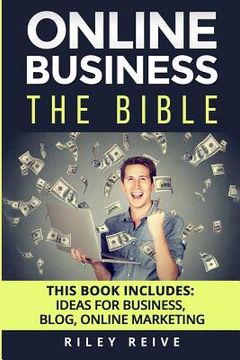 portada Online Business: The Bible - 3 Manuscripts - Business Ideas, Blog the Bible, Online Marketing (Everything You Need to Launch and Run a (en Inglés)