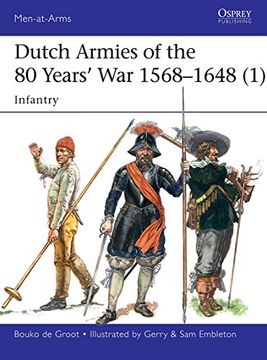 portada Dutch Armies of the 80 Years' War 1568-1648 (1): Infantry (in English)