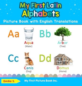 portada My First Latin Alphabets Picture Book with English Translations: Bilingual Early Learning & Easy Teaching Latin Books for Kids (en Inglés)