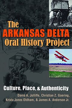 portada The Arkansas Delta Oral History Project: Culture, Place, and Authenticity (Writing, Culture, and Community Practices) (in English)