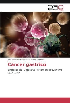 portada Cáncer gastrico: Endoscopia Digestiva, examen preventivo oportuno (Spanish Edition)