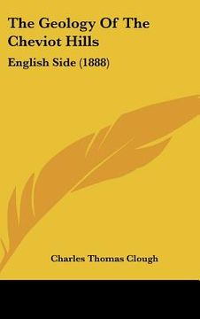 portada the geology of the cheviot hills: english side (1888) (en Inglés)