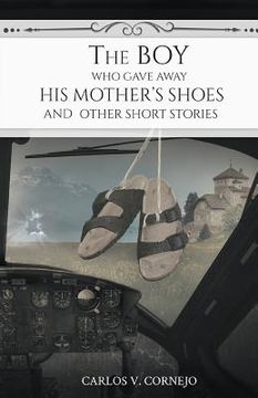 portada The Boy Who Gave Away His Mother's Shoes (en Inglés)