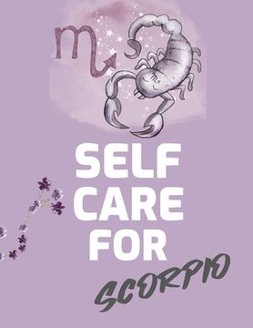 portada Self Care For Scorpio: For Adults For Autism Moms For Nurses Moms Teachers Teens Women With Prompts Day and Night Self Love Gift (en Inglés)