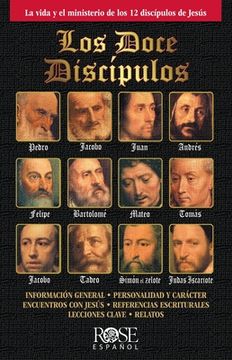 Los Doce Discípulos: La Vida Y El Ministerio de Los 12 Discípulos de Jesús
