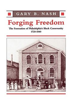 portada forging freedom: the formation of philadelphia's black community, 1720-1840 (en Inglés)
