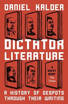 portada Dictator Literature: A History of Despots Through Their Writing (en Inglés)