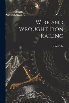 portada Wire and Wrought Iron Railing (en Inglés)