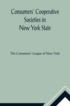 portada Consumers' Cooperative Societies in New York State (en Inglés)