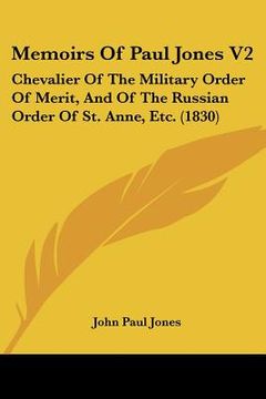 portada memoirs of paul jones v2: chevalier of the military order of merit, and of the russian order of st. anne, etc. (1830) (en Inglés)