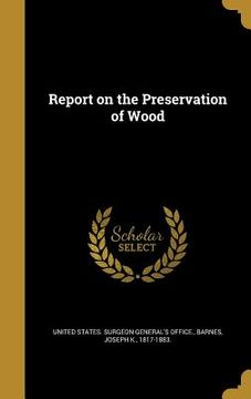 portada Report on the Preservation of Wood (en Inglés)