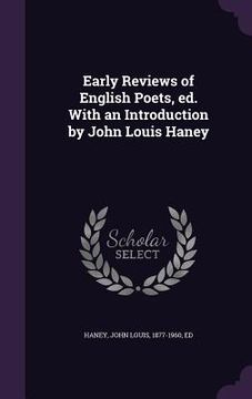 portada Early Reviews of English Poets, ed. With an Introduction by John Louis Haney (en Inglés)