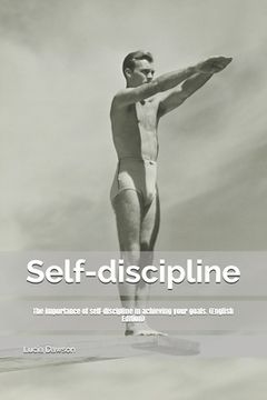 portada Self-discipline: The importance of self-discipline in achieving your goals. (English Edition) (en Inglés)