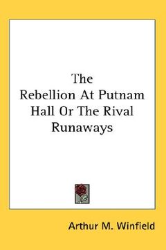 portada the rebellion at putnam hall or the rival runaways (in English)