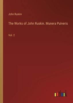 portada The Works of John Ruskin. Munera Pulveris: Vol. 2